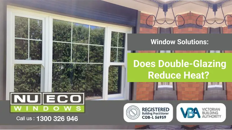 Does Double Glazing Reduce Heat?